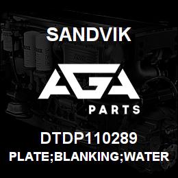 DTDP110289 Sandvik PLATE;BLANKING;WATER | AGA Parts