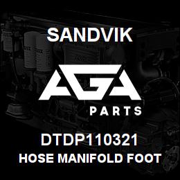 DTDP110321 Sandvik HOSE MANIFOLD FOOT | AGA Parts