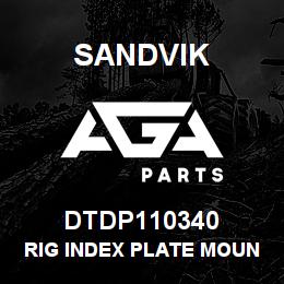 DTDP110340 Sandvik RIG INDEX PLATE MOUNT; SHOVEL SIDE | AGA Parts