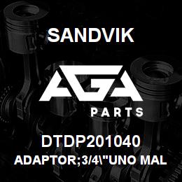 DTDP201040 Sandvik ADAPTOR;3/4"UNO MALE TO FEMALE;92. | AGA Parts