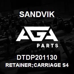 DTDP201130 Sandvik RETAINER;CARRIAGE S4000 | AGA Parts