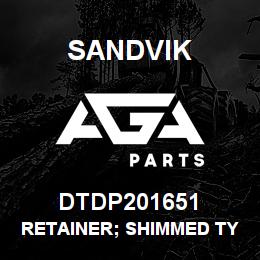 DTDP201651 Sandvik RETAINER; SHIMMED TYPE; CARRIAGE | AGA Parts