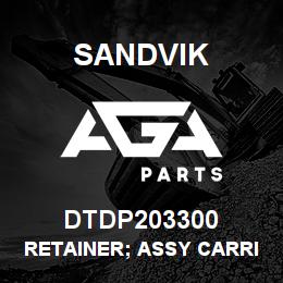 DTDP203300 Sandvik RETAINER; ASSY CARRIAGE | AGA Parts