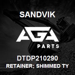 DTDP210290 Sandvik RETAINER; SHIMMED TYPE; DRILLHEAD | AGA Parts