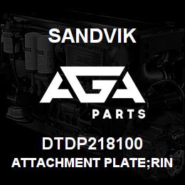 DTDP218100 Sandvik ATTACHMENT PLATE;RINEER D/HEAD | AGA Parts
