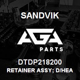 DTDP218200 Sandvik RETAINER ASSY; D/HEAD COMPLETE | AGA Parts