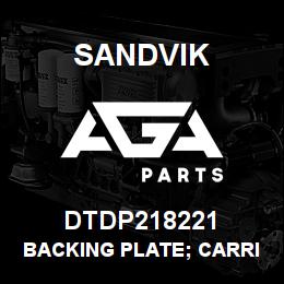 DTDP218221 Sandvik BACKING PLATE; CARRIAGE/DRILLH | AGA Parts