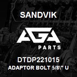 DTDP221015 Sandvik ADAPTOR BOLT 5/8" UNC TO 1/4"UNF G | AGA Parts