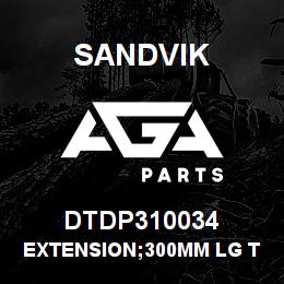 DTDP310034 Sandvik EXTENSION;300MM LG TIMBERJACK | AGA Parts