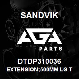 DTDP310036 Sandvik EXTENSION;500MM LG TIMBERJACK | AGA Parts