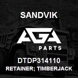 DTDP314110 Sandvik RETAINER; TIMBERJACK | AGA Parts