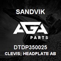 DTDP350025 Sandvik CLEVIS; HEADPLATE ABM20 | AGA Parts