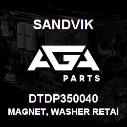 DTDP350040 Sandvik MAGNET, WASHER RETAINER UN2807 | AGA Parts