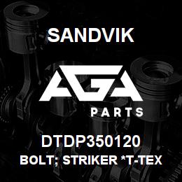 DTDP350120 Sandvik BOLT; STRIKER *T-TEXT! | AGA Parts