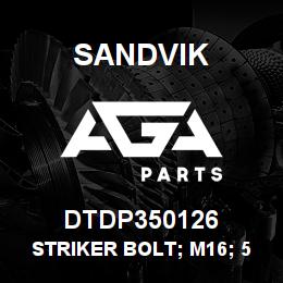 DTDP350126 Sandvik STRIKER BOLT; M16; 55 THREAD;100LG | AGA Parts