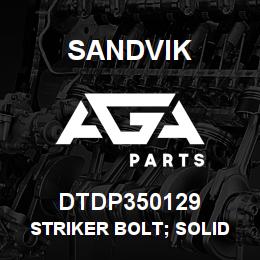 DTDP350129 Sandvik STRIKER BOLT; SOLID STYLE | AGA Parts