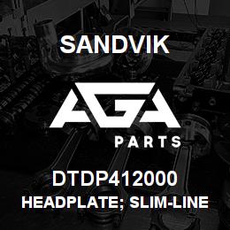 DTDP412000 Sandvik HEADPLATE; SLIM-LINE STYLE | AGA Parts