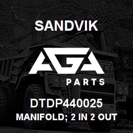 DTDP440025 Sandvik MANIFOLD; 2 IN 2 OUT | AGA Parts