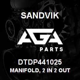 DTDP441025 Sandvik MANIFOLD, 2 IN 2 OUT, RH | AGA Parts
