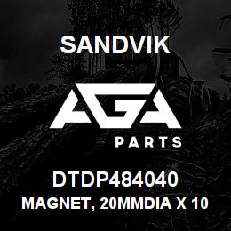 DTDP484040 Sandvik MAGNET, 20MMDIA X 10MM UN2807 | AGA Parts