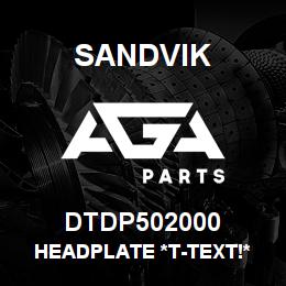 DTDP502000 Sandvik HEADPLATE *T-TEXT!* | AGA Parts