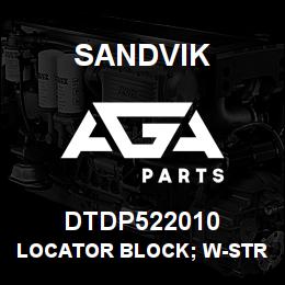 DTDP522010 Sandvik LOCATOR BLOCK; W-STRAP | AGA Parts