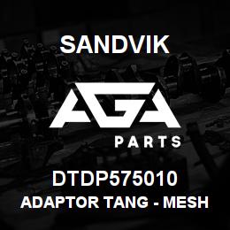 DTDP575010 Sandvik ADAPTOR TANG - MESH CARRIER | AGA Parts
