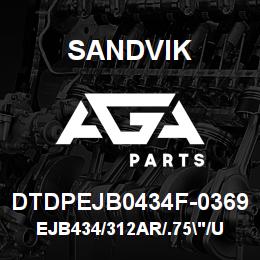 DTDPEJB0434F-0369 Sandvik EJB434/312AR/.75"/U305/T380/DM45 | AGA Parts