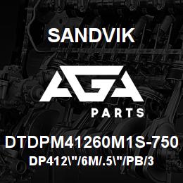 DTDPM41260M1S-750 Sandvik DP412"/6M/.5"/PB/3B/ST52/DI600 RB | AGA Parts