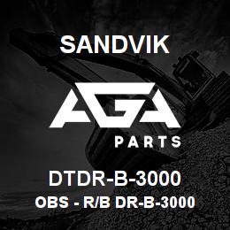 DTDR-B-3000 Sandvik OBS - R/B DR-B-3000 RB | AGA Parts