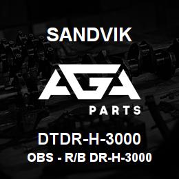 DTDR-H-3000 Sandvik OBS - R/B DR-H-3000 RB | AGA Parts