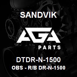 DTDR-N-1500 Sandvik OBS - R/B DR-N-1500 RB | AGA Parts