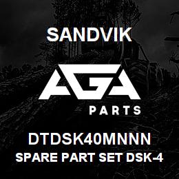 DTDSK40MNNN Sandvik SPARE PART SET DSK-40-M-NNN | AGA Parts