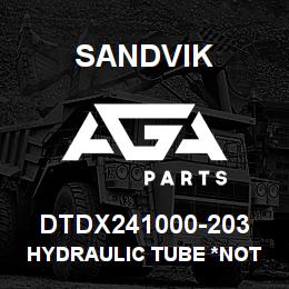 DTDX241000-203 Sandvik HYDRAULIC TUBE *NOT A SPARE *T-TEX | AGA Parts