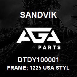 DTDY100001 Sandvik FRAME; 1225 USA STYLE | AGA Parts