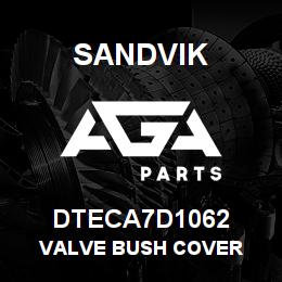 DTECA7D1062 Sandvik VALVE BUSH COVER | AGA Parts