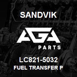 LC821-5032 Sandvik FUEL TRANSFER P | AGA Parts
