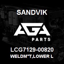 LCG7129-00820 Sandvik WELDM'T,LOWER L | AGA Parts