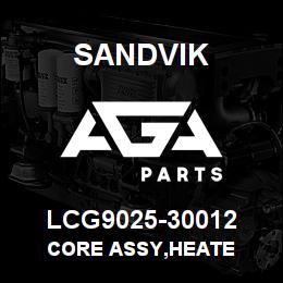 LCG9025-30012 Sandvik CORE ASSY,HEATE | AGA Parts