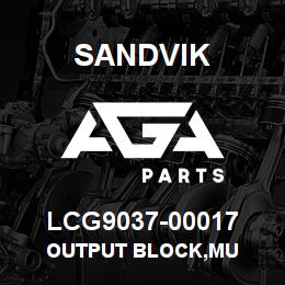 LCG9037-00017 Sandvik OUTPUT BLOCK,MU | AGA Parts