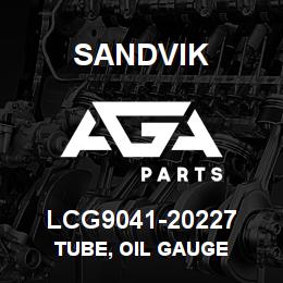 LCG9041-20227 Sandvik TUBE, OIL GAUGE | AGA Parts