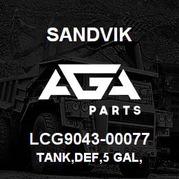 LCG9043-00077 Sandvik TANK,DEF,5 GAL, | AGA Parts