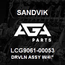 LCG9061-00053 Sandvik DRVLN ASSY W/4" | AGA Parts