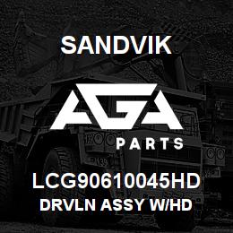 LCG90610045HD Sandvik DRVLN ASSY W/HD | AGA Parts