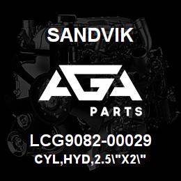 LCG9082-00029 Sandvik CYL,HYD,2.5"X2" | AGA Parts