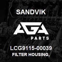 LCG9115-00039 Sandvik FILTER HOUSING, | AGA Parts