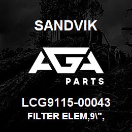 LCG9115-00043 Sandvik FILTER ELEM,9", | AGA Parts