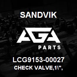 LCG9153-00027 Sandvik CHECK VALVE,1", | AGA Parts