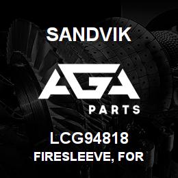 LCG94818 Sandvik FIRESLEEVE, FOR | AGA Parts