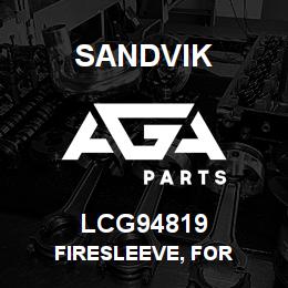 LCG94819 Sandvik FIRESLEEVE, FOR | AGA Parts